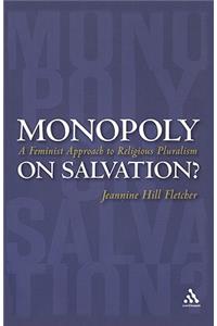 Monopoly on Salvation?: A Feminist Approach to Religious Pluralism