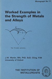 Worked Examples in the Strength of Metals and Alloys