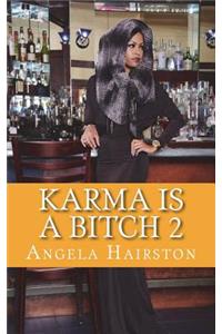 Karma Is A Bitch 2