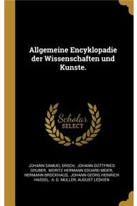 Allgemeine Encyklopadie der Wissenschaften und Kunste.