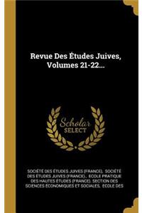 Revue Des Études Juives, Volumes 21-22...