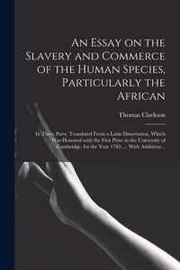 An Essay on the Slavery and Commerce of the Human Species, Particularly the African