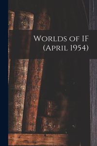 Worlds of IF (April 1954)