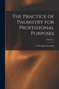 Practice of Palmistry for Professional Purposes; Volume 2