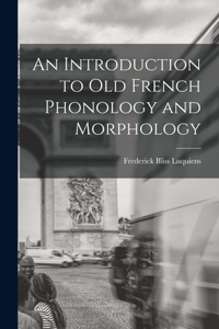 Introduction to Old French Phonology and Morphology