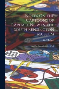 Notes On the Cartoons of Raphael Now in the South Kensington Museum