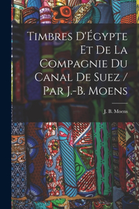 Timbres d'Égypte et de la Compagnie du Canal de Suez / par J.-B. Moens