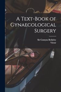 Text-book of Gynaecological Surgery