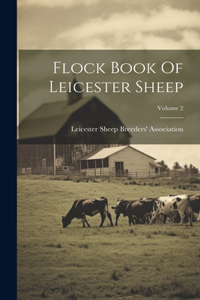 Flock Book Of Leicester Sheep; Volume 2