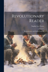 Revolutionary Reader; Reminiscences and Indian Legends