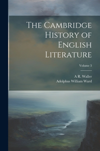 Cambridge History of English Literature; Volume 3