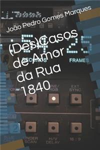 (Des)Casos de Amor da Rua 1840