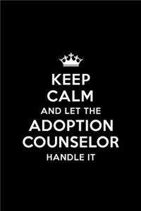 Keep Calm and Let the Adoption Counselor Handle It