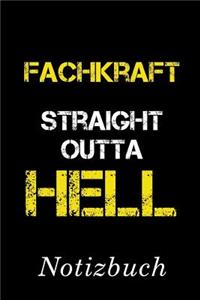 Fachkraft Straight Outta Hell Notizbuch