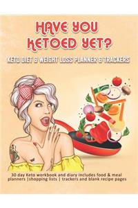 Have You Ketoed Yet? Keto Diet & Weight Loss Planner & Trackers