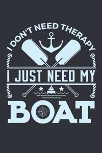 I Don't Need Therapy I Just Need My Boat: Boating Journal, Blank Paperback Log Book For Boat Owner To Write In