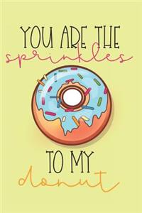 You Are The Sprinkles to My Donut