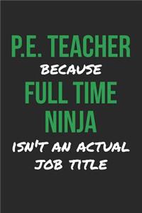 P.E. Teacher Notebook - P.E. Teacher Ninja Physical Education Teacher PE - P.E. Teacher Journal
