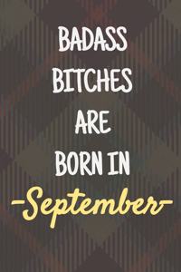 Badass Bitches Are Born In September: Funny Simple Lined Journal 110 Page, 6x9, Perfect Thank you gift for best friends, Sarcastic One Liners