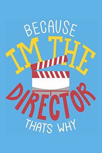 Because Im the director thats why