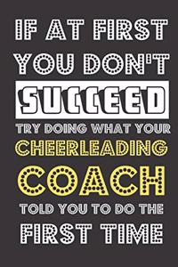 If At First You Don't Succeed Try Doing What Your Cheerleading Coach Told You To Do The First Time