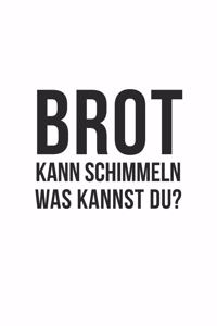 Brot kann schimmeln was kannst du?