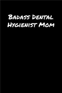 Badass Dental Hygienist Mom