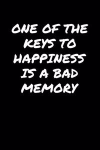 One Of The Keys To Happiness Is A Bad Memory�