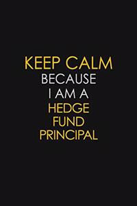 Keep Calm Because I Am A Hedge Fund Principal