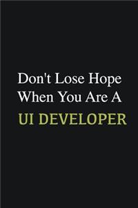 Don't lose hope when you are a UI Developer