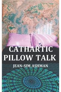 Cathartic Pillow Talk