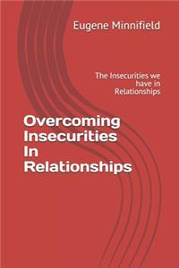 Overcoming Insecurities In Relationships