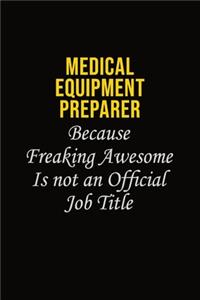 Medical Equipment Preparer Because Freaking Awesome Is Not An Official Job Title