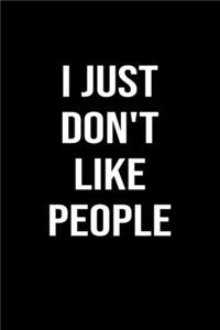 I Just Don't Like People