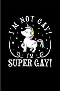 I'm Not Gay! I'm Super Gay!