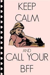 Keep Calm and Call Your Bff