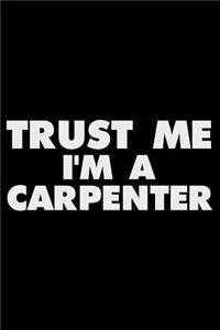Trust Me I'm A Carpenter