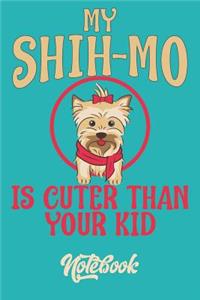 My Shih-Mo Is Cuter Than Your Kid Notebook