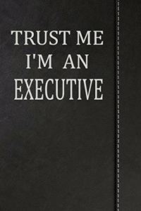 Trust Me I'm an Executive