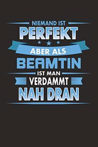 Niemand Ist Perfekt Aber ALS Beamtin Ist Man Verdammt Nah Dran