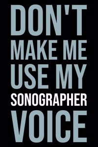 Don't Make Me Use My Sonographer Voice