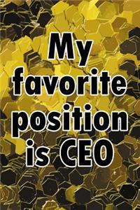 My Favorite Position Is CEO