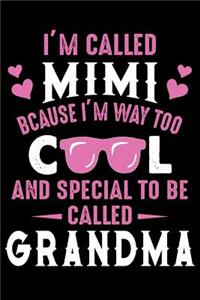 I'm Called Mimi Bcause i'm way to Cool and special to be called grandpa