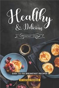 Healthy and Delicious Breakfast Ideas
