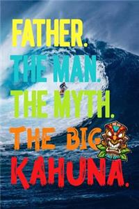 Father.The Man.The Myth.The Big Kahuna