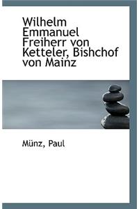 Wilhelm Emmanuel Freiherr Von Ketteler, Bishchof Von Mainz