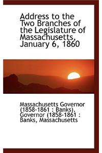 Address to the Two Branches of the Legislature of Massachusetts, January 6, 1860