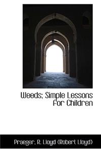 Weeds; Simple Lessons for Children