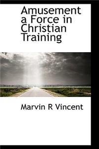 Amusement a Force in Christian Training