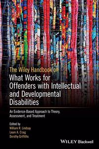 Wiley Handbook on What Works for Offenders with Intellectual and Developmental Disabilities